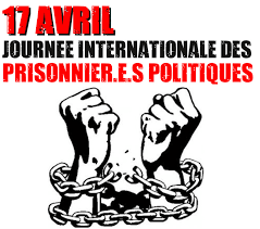 17 AVRIL, JOURNÉE INTERNATIONALE DU PRISONNIER POLITIQUE RÉVOLUTIONNAIRE DANS LE MONDE